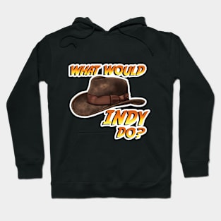 What Would Indy Do? Hoodie